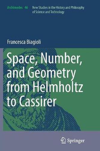 Cover image for Space, Number, and Geometry from Helmholtz to Cassirer