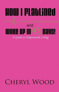 Cover image for How I Flatlined and Woke Up in 45 Days - A Guide to Empowered Living