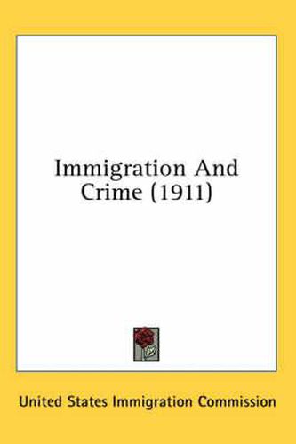 Cover image for Immigration and Crime (1911)