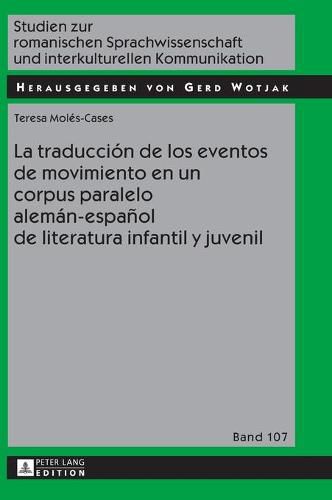 Cover image for La Traduccion de Los Eventos de Movimiento En Un Corpus Paralelo Aleman-Espanol de Literatura Infantil Y Juvenil