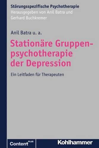 Cover image for Stationare Gruppenpsychotherapie Der Depression: Ein Leitfaden Fur Therapeuten