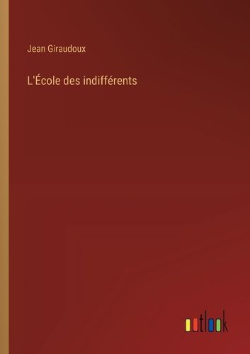 Cover image for L'Ecole des indifferents