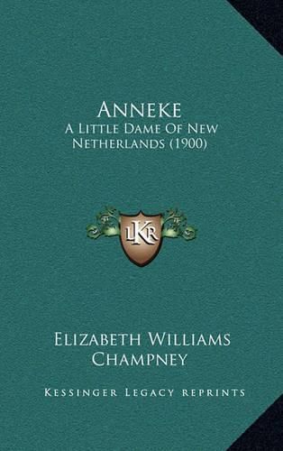 Anneke: A Little Dame of New Netherlands (1900)