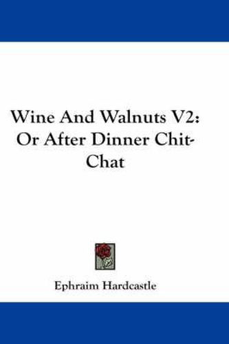 Cover image for Wine and Walnuts V2: Or After Dinner Chit-Chat
