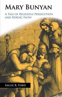 Cover image for Mary Bunyan: A Tale of Religious Persecution and Heroic Faith