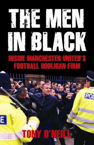 The Men In Black: Inside Manchester United's Football Hooligan Firm