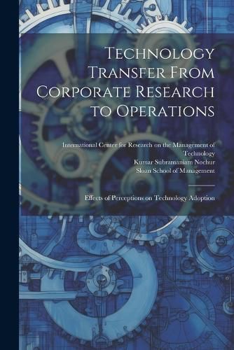 Cover image for Technology Transfer From Corporate Research to Operations