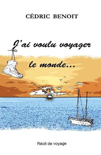 Cover image for J'ai voulu voyager le monde...