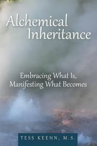 Cover image for Alchemical Inheritance: Embracing What Is, Manifesting What Becomes