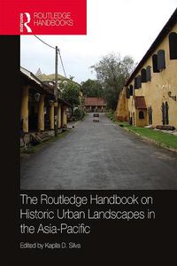 Cover image for The Routledge Handbook on Historic Urban Landscapes in the Asia-Pacific