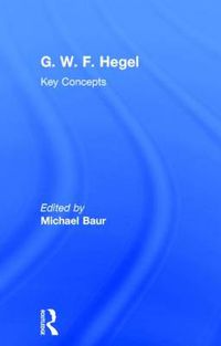 Cover image for G. W. F. Hegel: Key Concepts