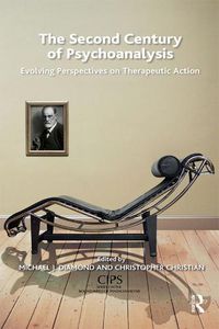 Cover image for The Second Century of Psychoanalysis: Evolving Perspectives on Therapeutic Action