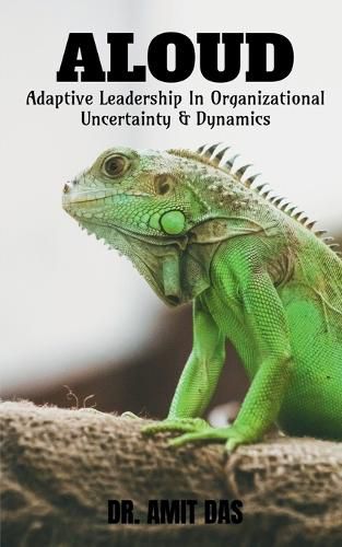 Cover image for Adaptive Leadership In Organizational Uncertainty & Dynamics