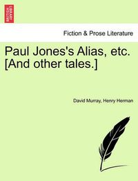 Cover image for Paul Jones's Alias, Etc. [And Other Tales.]