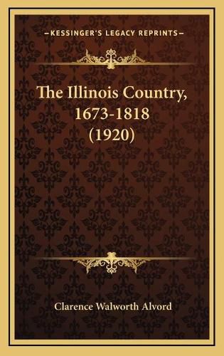 The Illinois Country, 1673-1818 (1920)