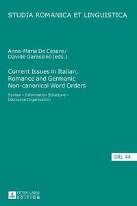 Cover image for Current Issues in Italian, Romance and Germanic Non-canonical Word Orders: Syntax - Information Structure - Discourse Organization