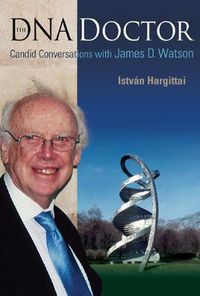 Cover image for Dna Doctor, The: Candid Conversations With James D Watson