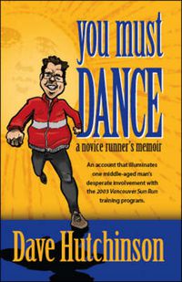 Cover image for You Must Dance: A Novice Runner's Memoir