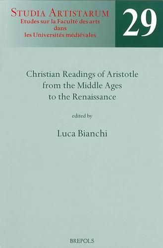 Cover image for SA 29 Christian readings of Aristotle from the Middle Ages to the Renaissance, Bianchi
