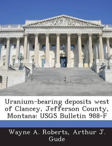 Cover image for Uranium-Bearing Deposits West of Clancey, Jefferson County, Montana
