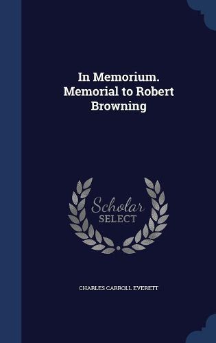 Cover image for In Memorium. Memorial to Robert Browning