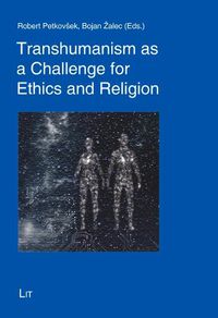 Cover image for Transhumanism as a Challenge for Ethics and Religion