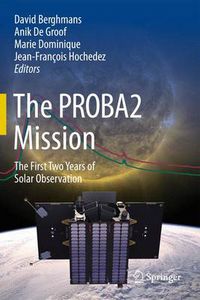 Cover image for The PROBA2 Mission: The First Two Years of Solar Observation