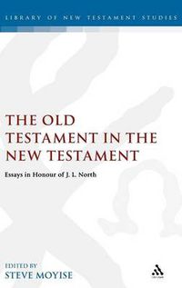 Cover image for The Old Testament in the New Testament: Essays in Honour of J.L. North