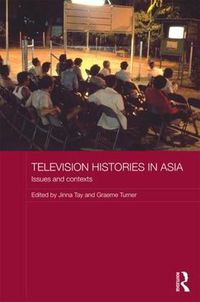 Cover image for Television Histories in Asia: Issues and Contexts