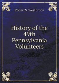 Cover image for History of the 49th Pennsylvania Volunteers