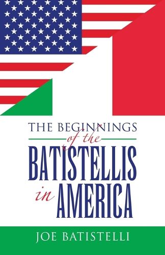 Cover image for The Beginnings of the Batistellis in America