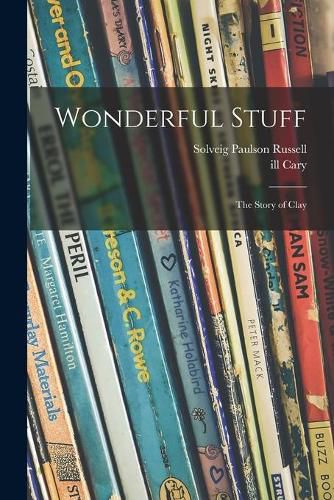 Cover image for Wonderful Stuff: the Story of Clay