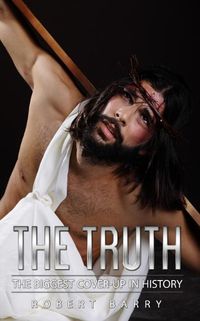Cover image for The Truth: The Greatest Cover-Up in History