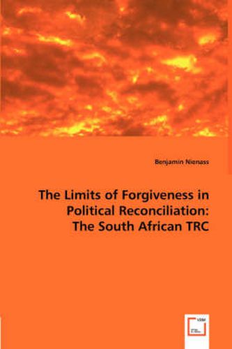 Cover image for The Limits of Forgiveness in Political Reconciliation: The South African TRC