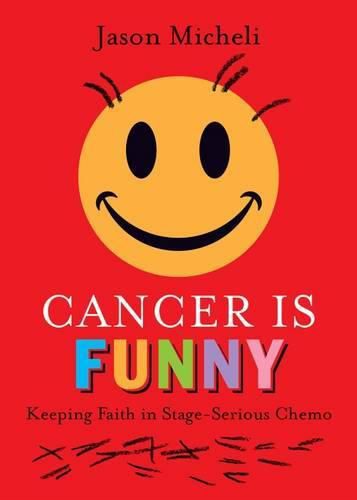 Cancer is Funny: Keeping Faith in Stage-Serious Chemo