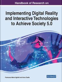 Cover image for Handbook of Research on Implementing Digital Reality and Interactive Technologies to Achieve Society 5.0