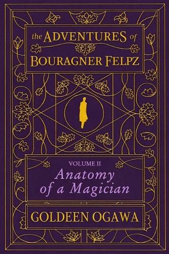 Cover image for The Adventures of Bouragner Felpz, Volume II: Anatomy of a Magician