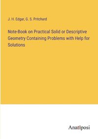 Cover image for Note-Book on Practical Solid or Descriptive Geometry Containing Problems with Help for Solutions