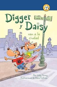 Cover image for Digger Y Daisy Van a la Ciudad (Digger and Daisy Go to the City)