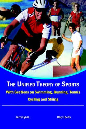 Cover image for The Unified Theory of Sports: With Sections on Swimming, Running, Tennis, Cycling and Skiing