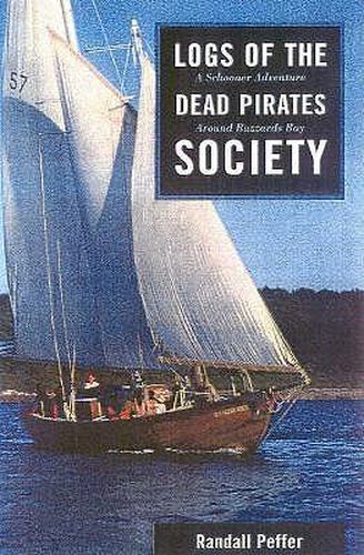 Logs of the Dead Pirates Society: A Schooner Adventure Around Buzzards Bay