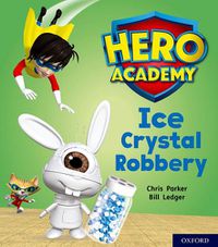 Cover image for Hero Academy: Oxford Level 6, Orange Book Band: Ice Crystal Robbery