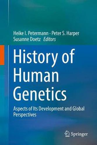 Cover image for History of Human Genetics: Aspects of Its Development and Global Perspectives