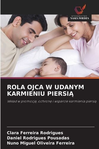 Cover image for Rola Ojca W Udanym Karmieniu PiersiĄ