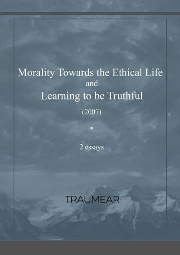 Cover image for Morality Towards the Ethical Life & Learning to be Truthful
