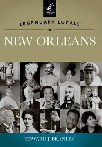 Legendary Locals of New Orleans: Louisiana