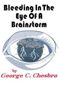 Cover image for Bleeding In The Eye Of A Brainstorm