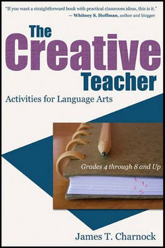 Cover image for The Creative Teacher: Activities for Language Arts (Grades 4 through 8 and Up)