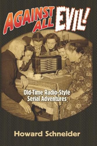 Cover image for Against All Evil: Old-Time Radio-Style Serial Adventures