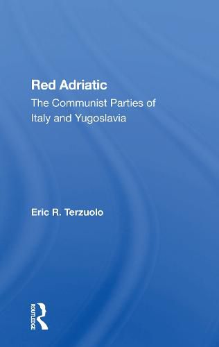 Cover image for Red Adriatic: The Communist Parties of Italy and Yugoslavia